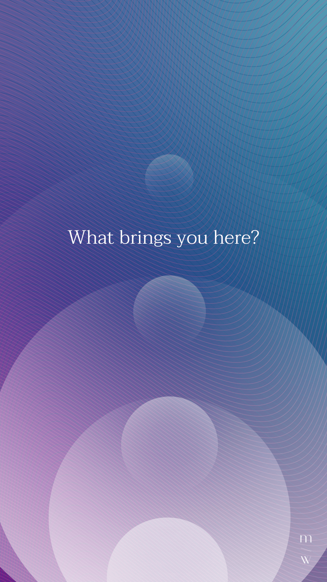 What brings you here?